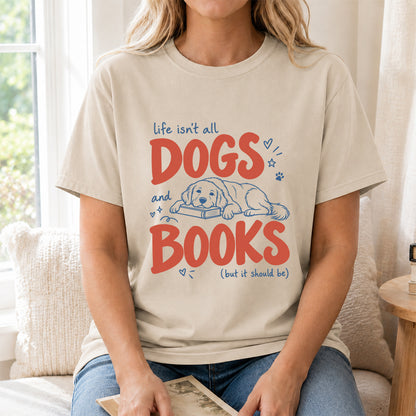 Life Isn't All Dogs And Books Cotton T-Shirt | Dog Lover & Reader Gift Sand