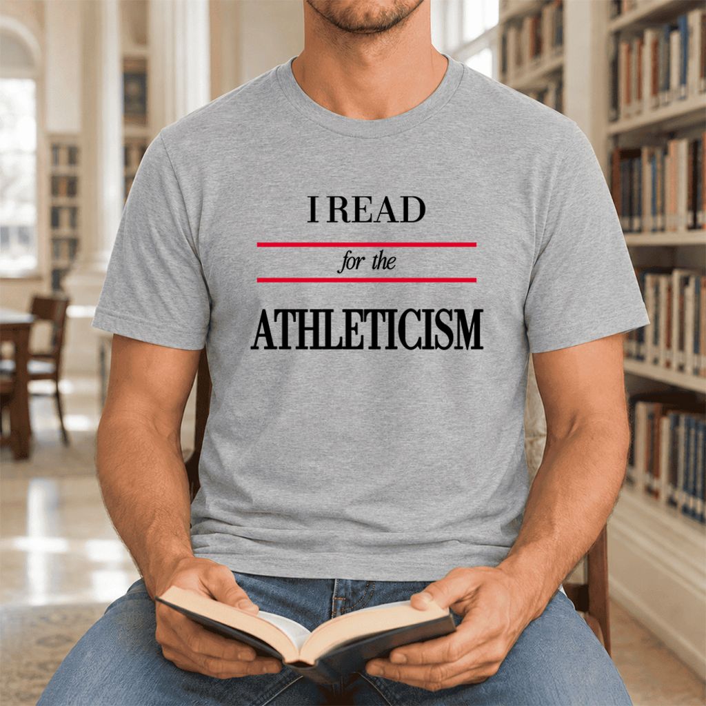 I Read For The Athleticism Ultra-Soft Cotton T-Shirt | Funny Book Lover Gift Athletic Heather