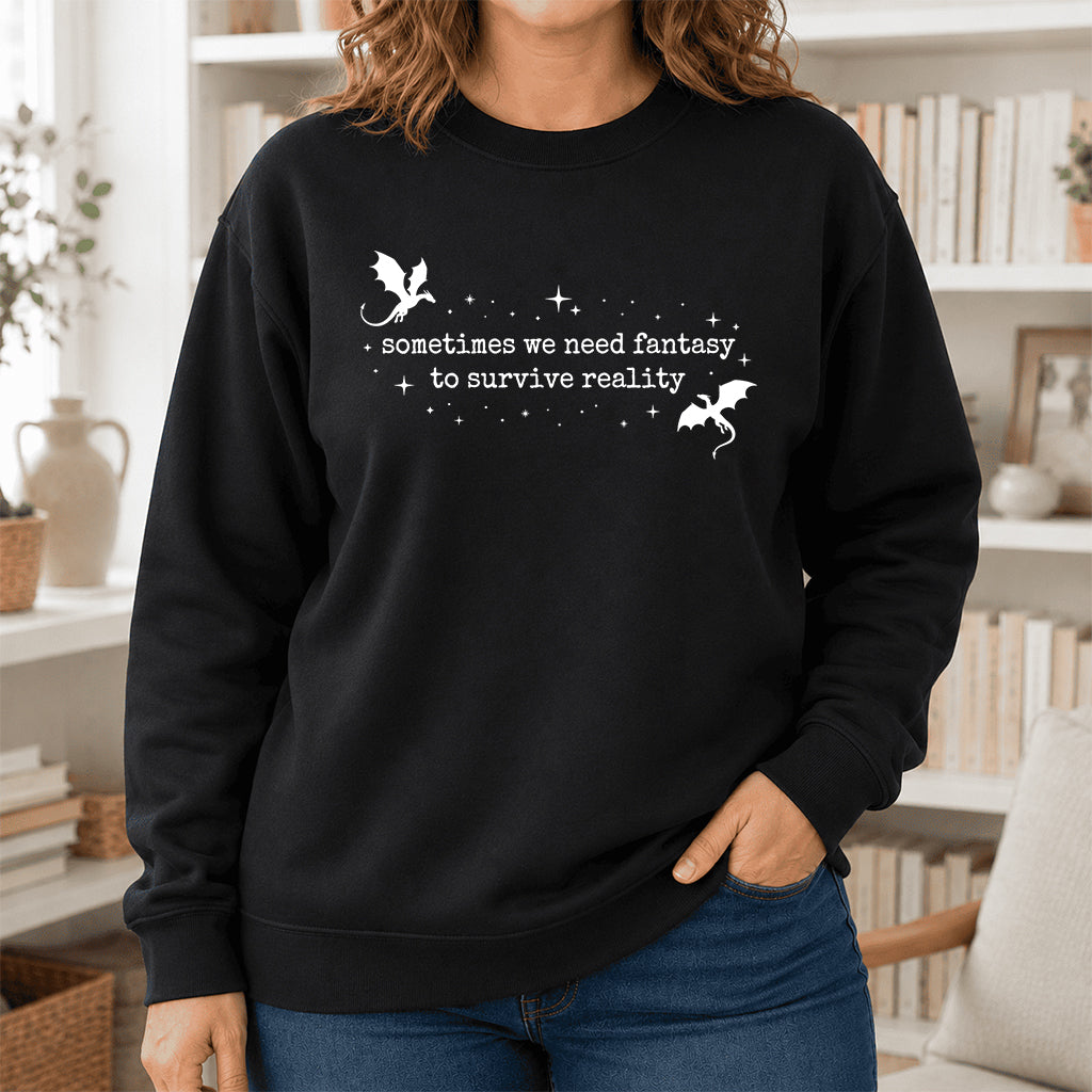 Sometimes We Need Fantasy Crewneck Sweatshirt | Reader Gift Black