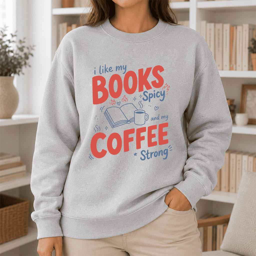 I Like My Books Spicy And My Coffee Strong Crewneck Sweatshirt | Coffee Lover & Smut Reader Gift Sport Grey