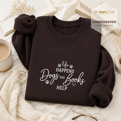 Life Happens Dogs and Books Help Embroidered Sweatshirt | Reader Gift Dark Chocolate
