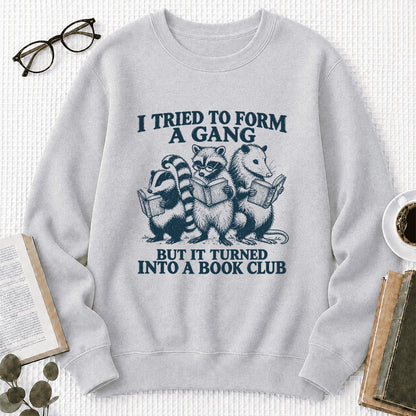 I Tried To Form A Gang Printed Sweatshirt | Funny Book Club Gift Sport Grey