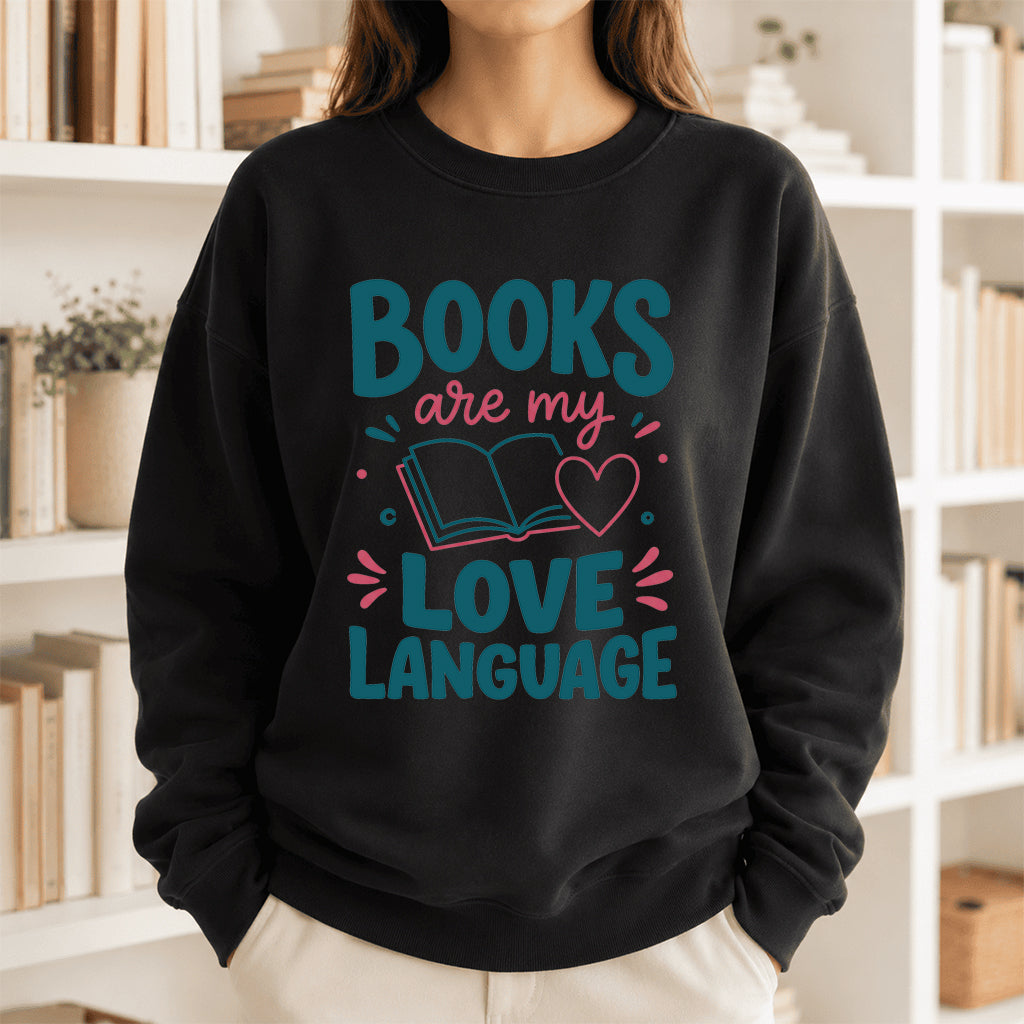 Books Are My Love Language Crewneck Sweatshirt | Reader Gift Black