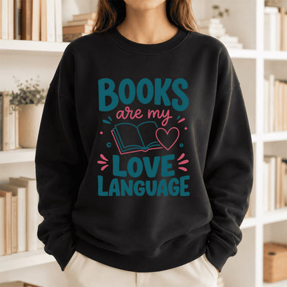 Books Are My Love Language Crewneck Sweatshirt | Reader Gift Black