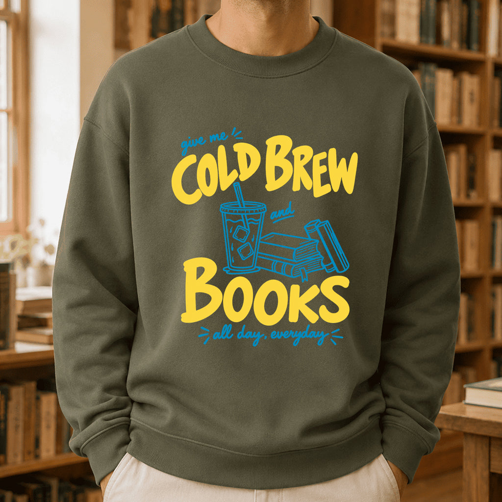  Give Me Cold Brew And Books Crewneck Sweatshirt | Reader Gift Military Green