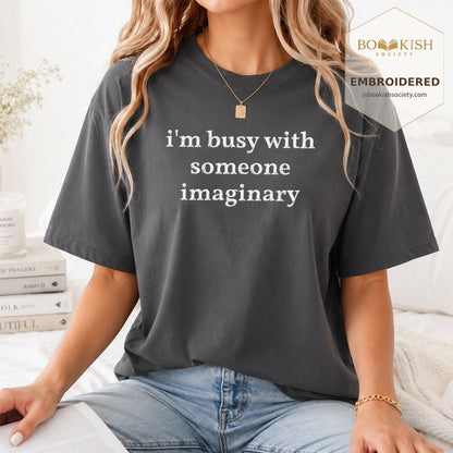 Embroidered I’m Busy With Someone Imaginary Comfort Color® T-shirt Book Lover Gift Graphite