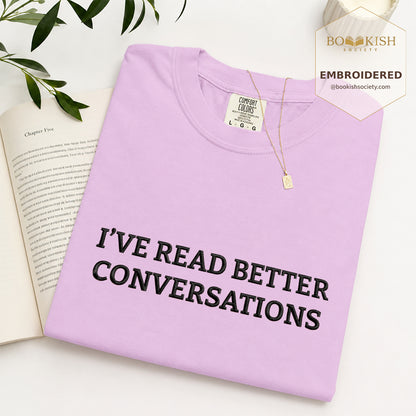 Embroidered I’ve Read Better Conversations Comfort Color® T-shirt Book Lover Gift Orchid