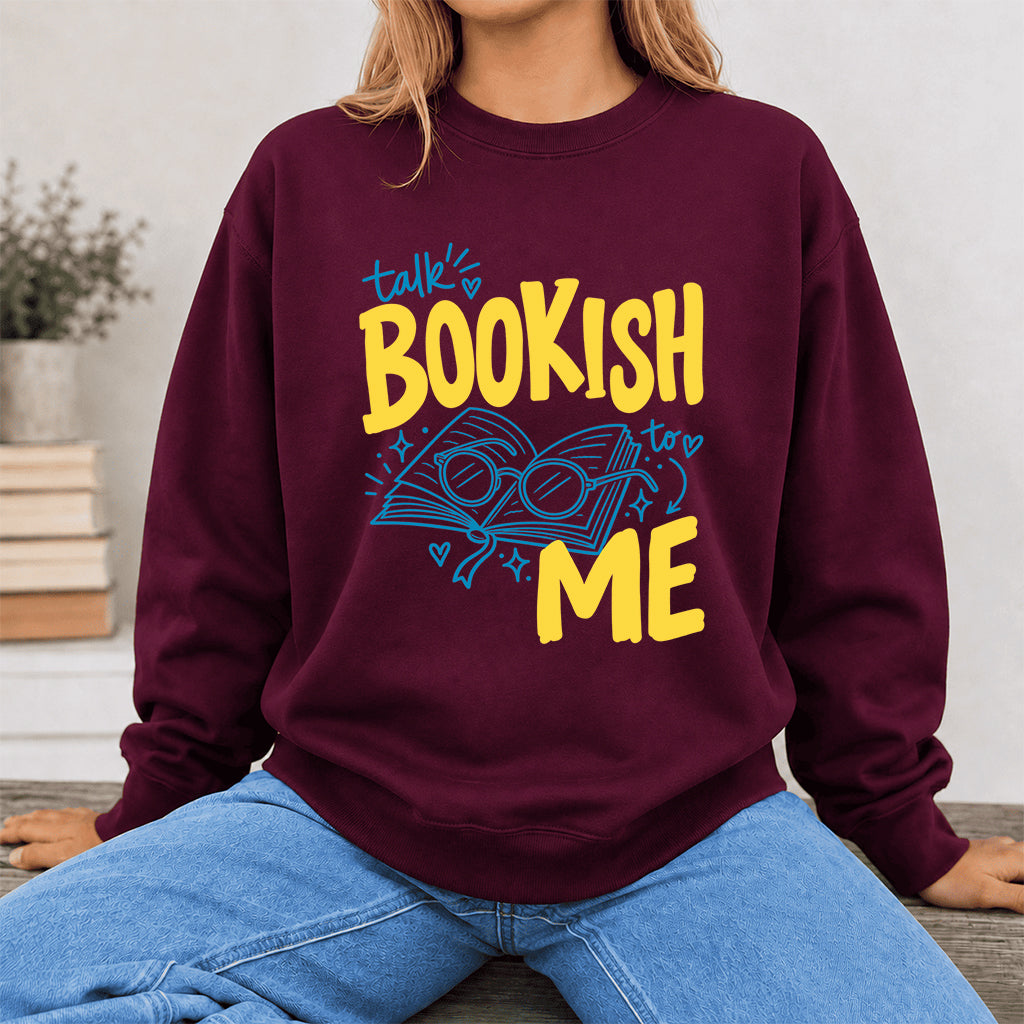Talk Bookish To Me Crewneck Sweatshirt | Book Nerd Gift Maroon