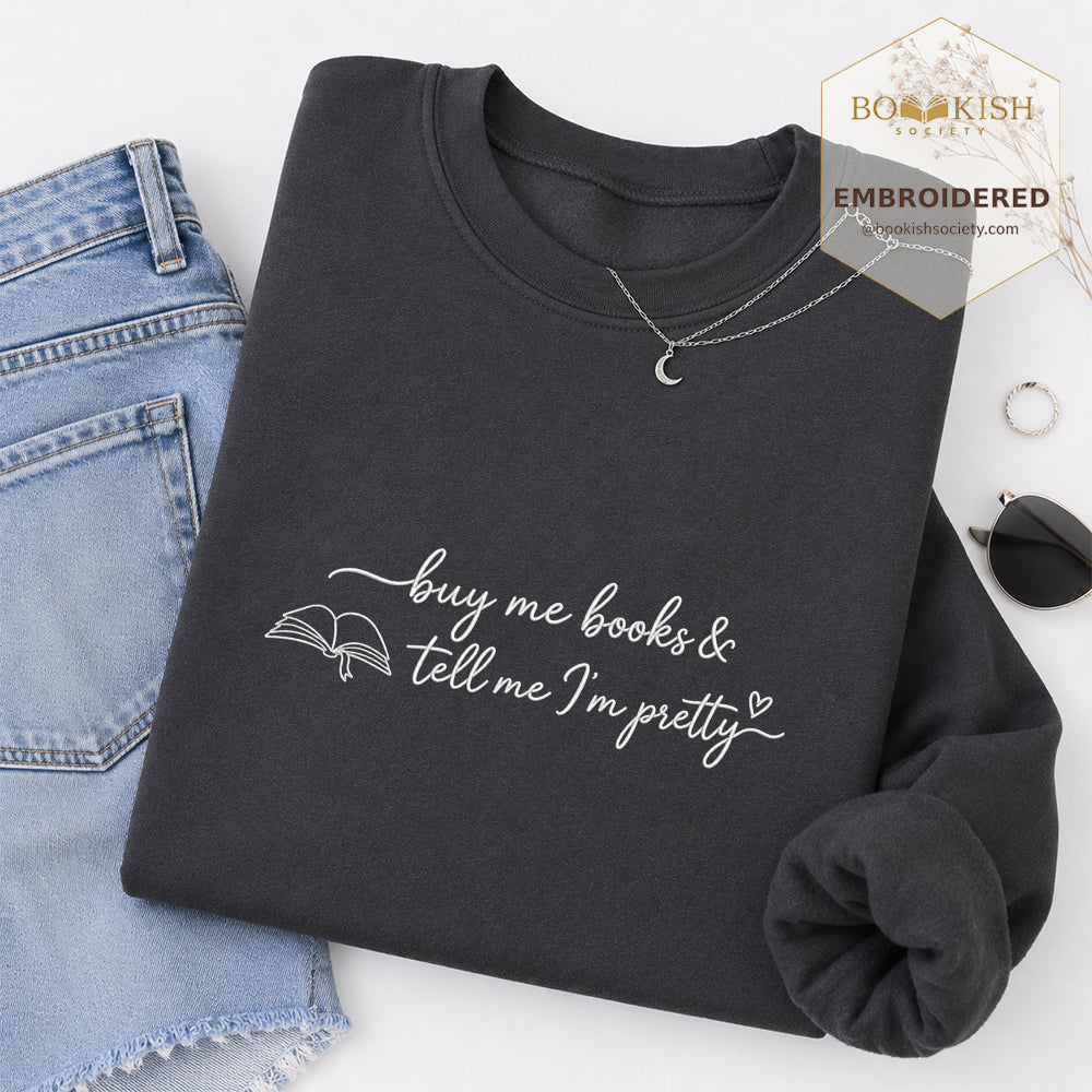 Give Me Book And Tell Me I'm Pretty Embroidered Sweatshirt | Proud Reader Gift Dark Heather