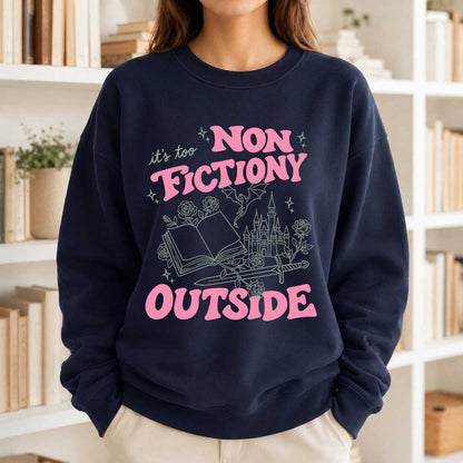 It's Too Nonfictiony Outside Crewneck Sweatshirt | Introverted Reader Gift Navy