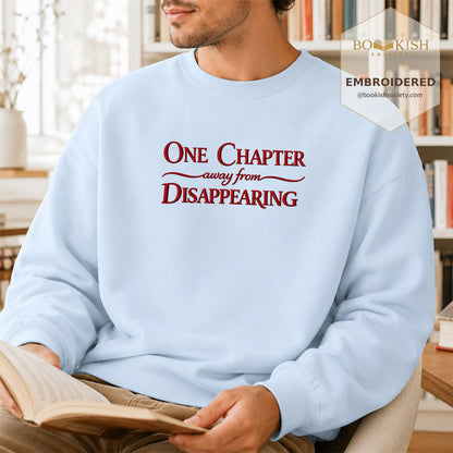 One Chapter Away From Disappearing Embroidered Sweatshirt | Reader Gift Light Blue