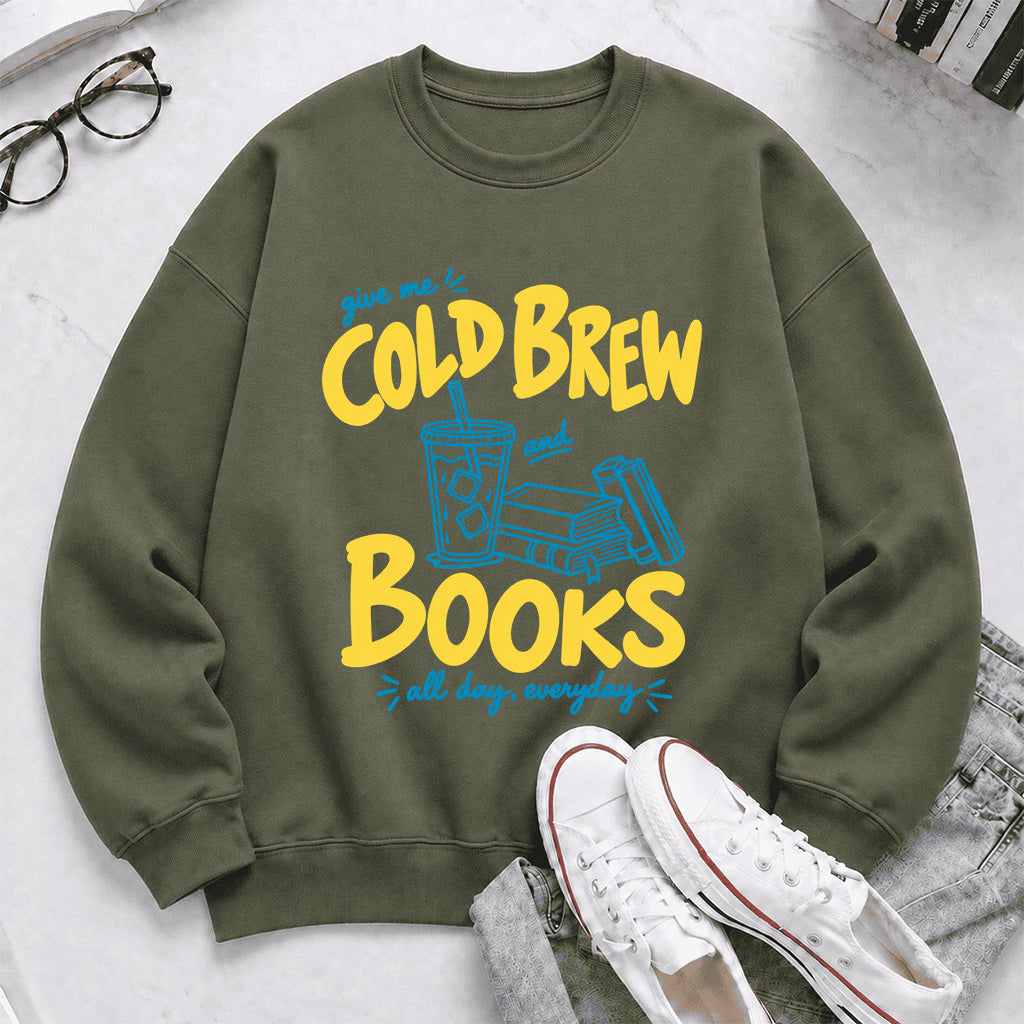  Give Me Cold Brew And Books Crewneck Sweatshirt | Reader Gift Military Green