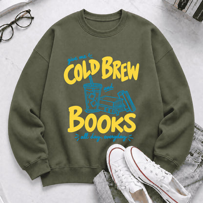  Give Me Cold Brew And Books Crewneck Sweatshirt | Reader Gift Military Green