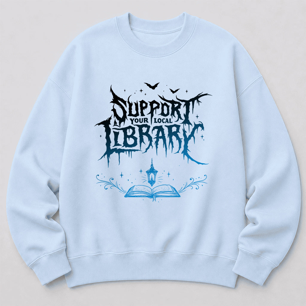 Support Your Local Library Crewneck Sweatshirt | Librarian Gift Light Blue