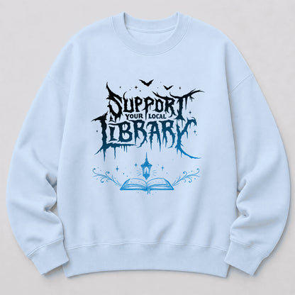Support Your Local Library Crewneck Sweatshirt | Librarian Gift Light Blue