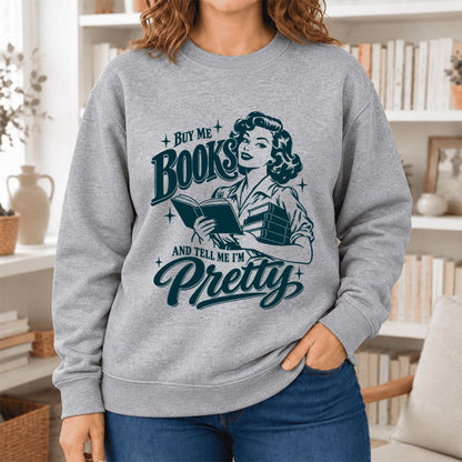 Buy Me Books And Tell Me I'm Pretty Softstyle Sweatshirt | Feminist Reader Gift Sport Grey
