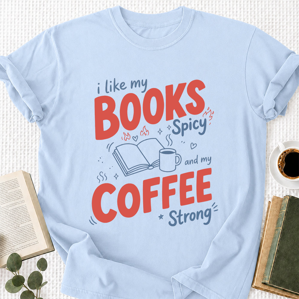 I Like My Books Spicy And My Coffee Strong Cotton T-Shirt | Coffee Lover & Smut Reader Gift Light Blue