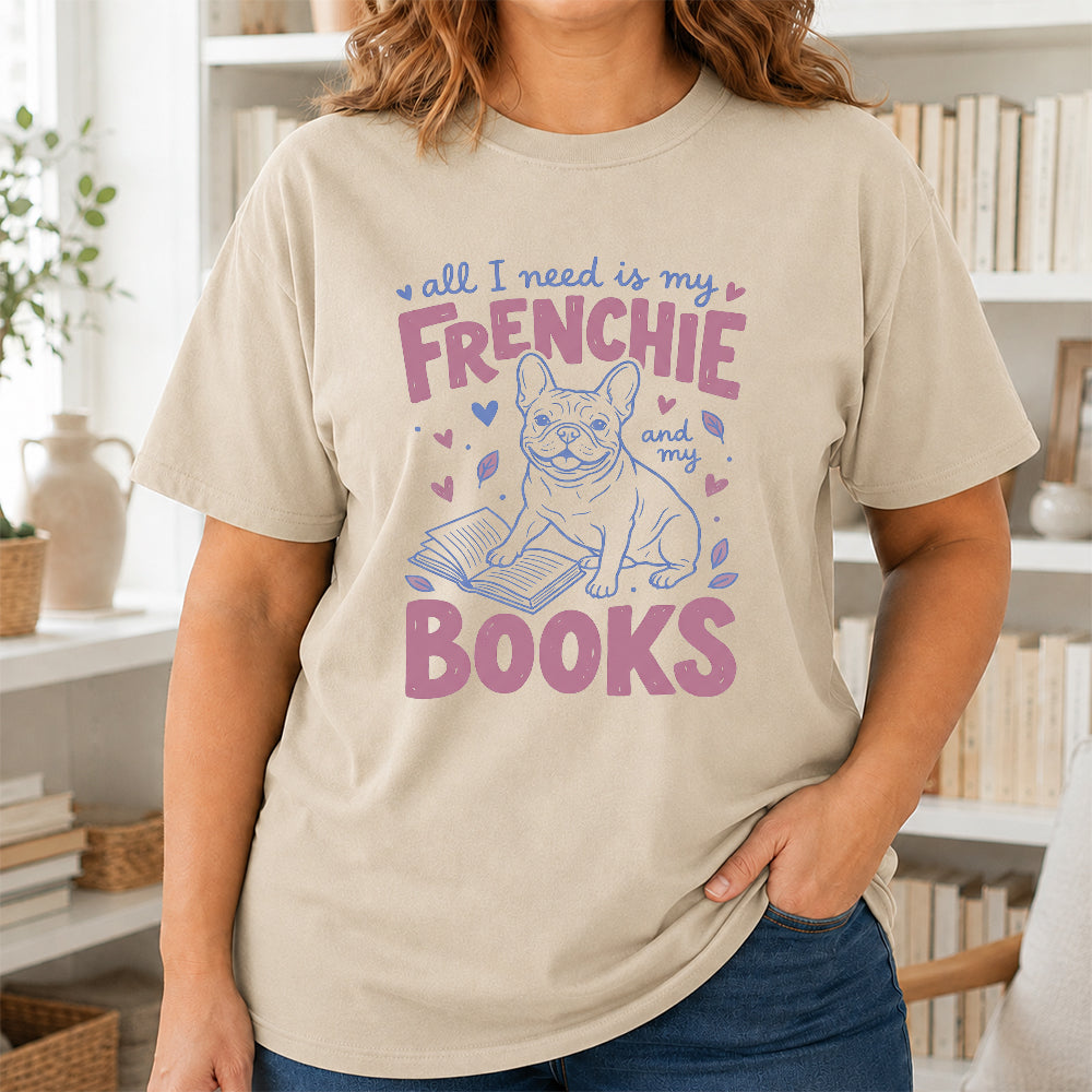All I Need Is My Frenchie And My Books Cotton T-Shirt | Dogs Lover & Reader Gift Sand