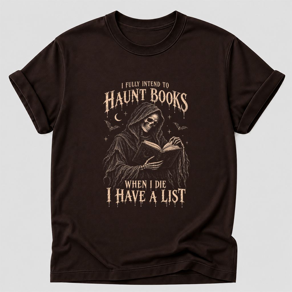 I Fully Intend To Haunt Books Printed T-Shirt | Halloween Reader Gift Dark Chocolate