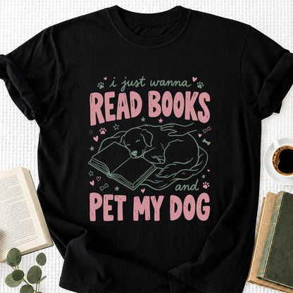 I Just Wanna Read Books And Pet My Dog Cotton T-Shirt | Dog Lover & Reader Gift Black