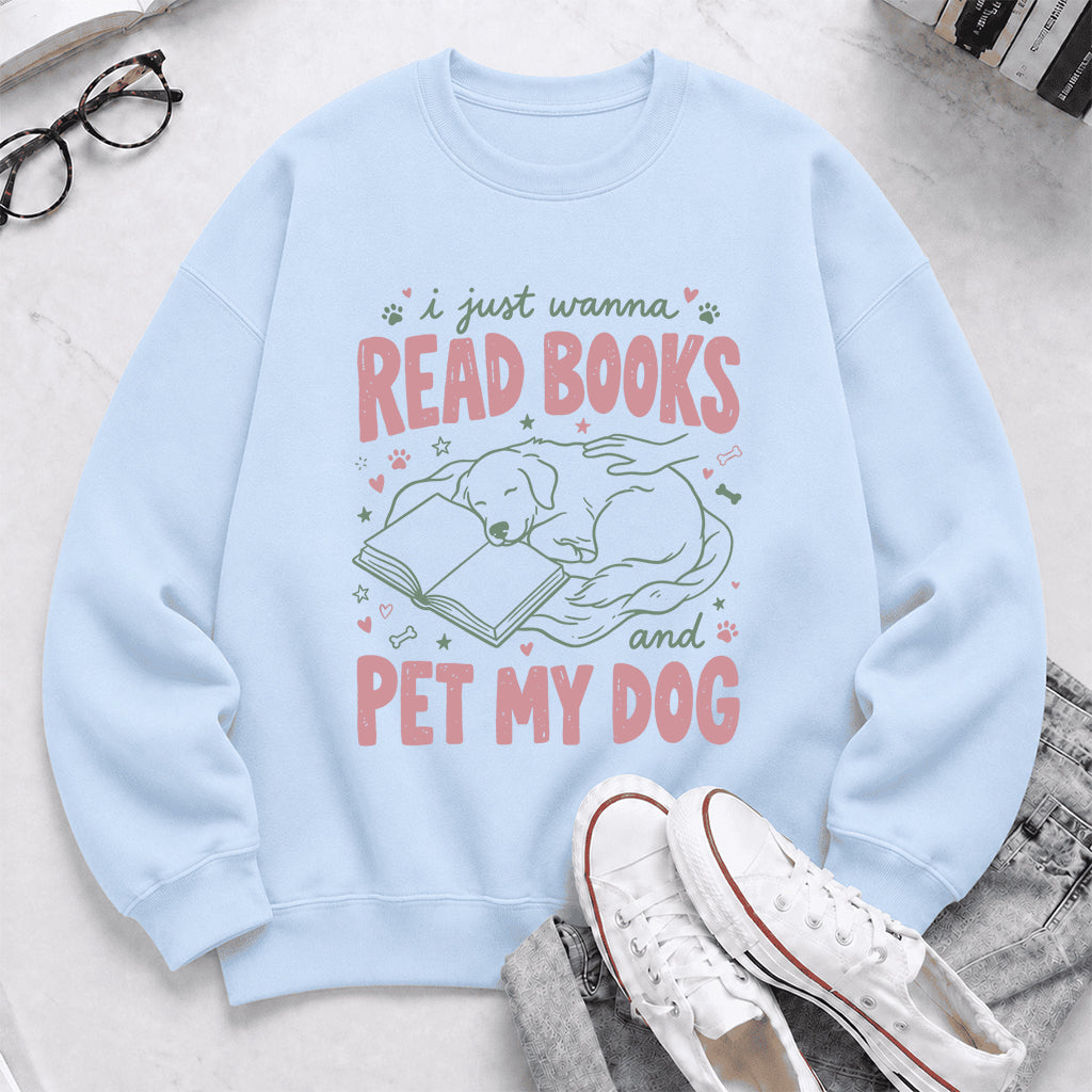 I Just Wanna Read Books And Pet My Dog Crewneck Sweatshirt | Dog Lover & Reader Gift Light Blue