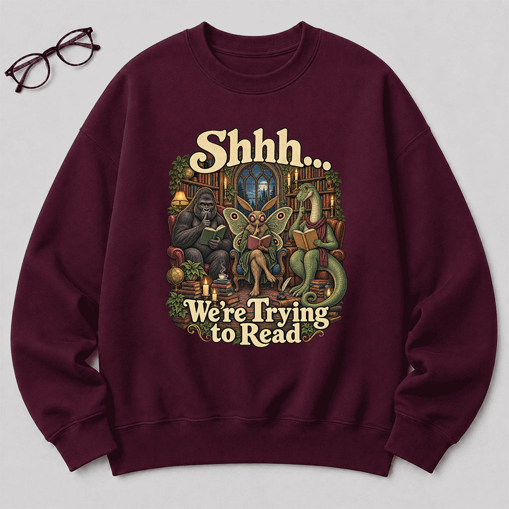 Shh... We Trying To Read Crewneck Sweatshirt | Reader Gift Maroon
