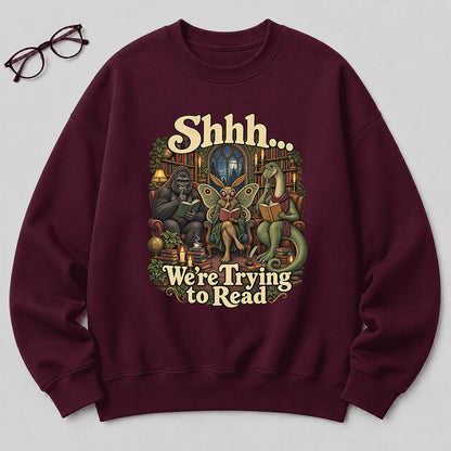 Shh... We Trying To Read Crewneck Sweatshirt | Reader Gift Maroon