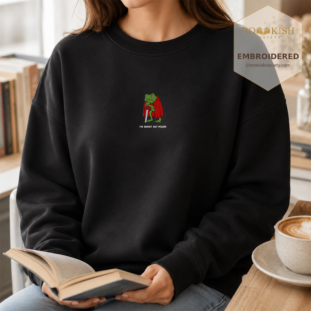 I’m Burnt Out M’Lord Embroidered Sweatshirt | Reader Gift Black