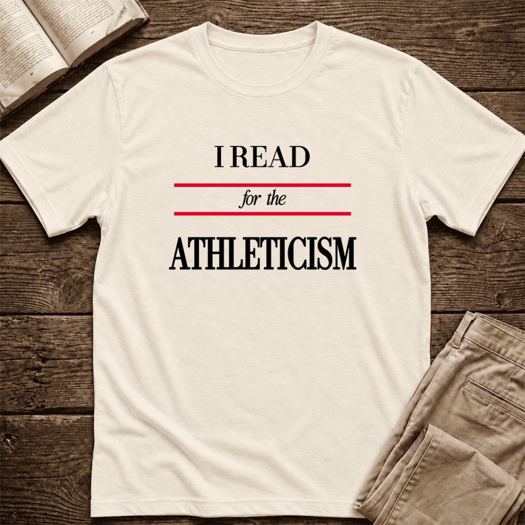 I Read For The Athleticism Ultra-Soft Cotton T-Shirt | Funny Book Lover Gift Natural