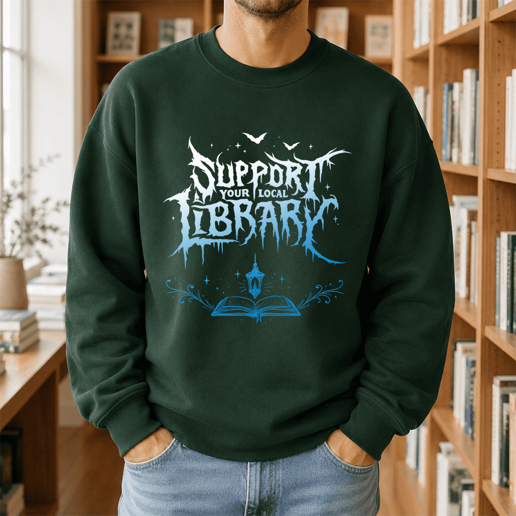 Support Your Local Library Crewneck Sweatshirt | Librarian Gift Forest Green