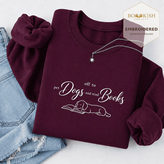 Off To Pet Dogs And Read Books  Embroidered Sweatshirt | Dachshund Lover & Reader Gift Maroon