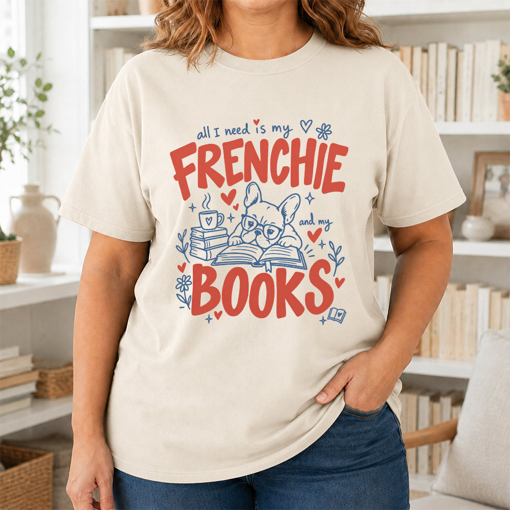 All I Need Is My Frenchie And My Books Cotton T-Shirt | Frenchie Dog Lover & Reader Gift Natural