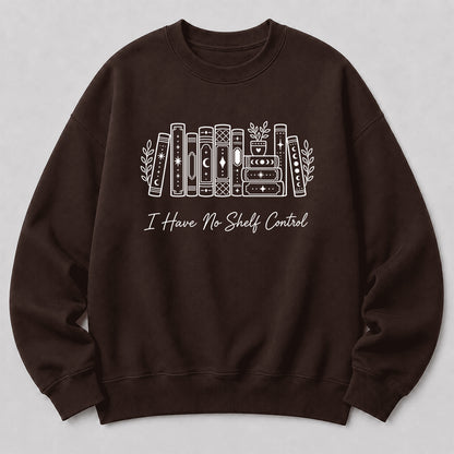 I Have No Shelf Control Crewneck Sweatshirt | Reader Gift Dark Chocolate