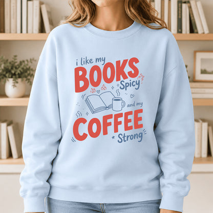 I Like My Books Spicy And My Coffee Strong Crewneck Sweatshirt | Coffee Lover & Smut Reader Gift Light Blue