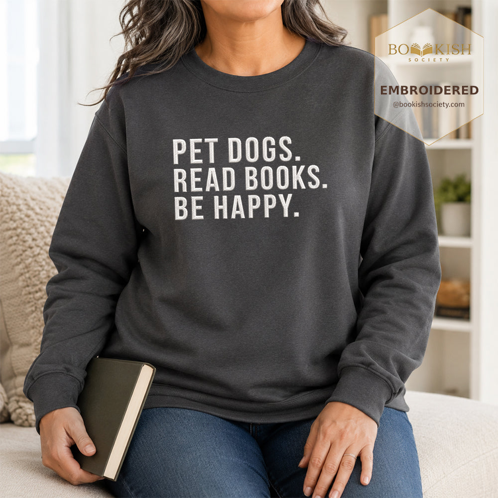 Pet Dogs Read Books Be Happy Embroidered Sweatshirt | Reader Gift Dark Heather