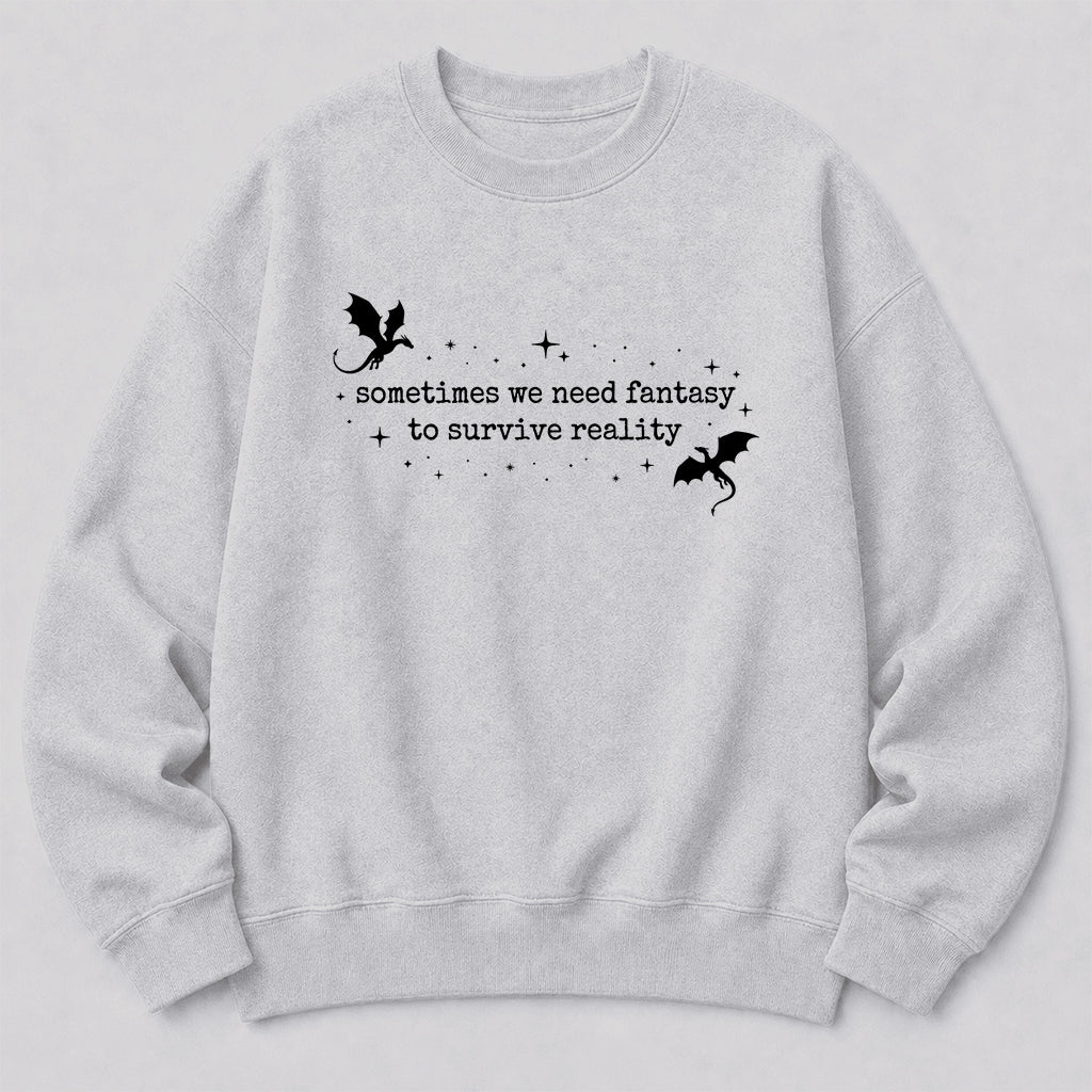 Sometimes We Need Fantasy Crewneck Sweatshirt | Reader Gift Sport Grey