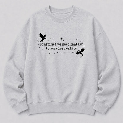 Sometimes We Need Fantasy Crewneck Sweatshirt | Reader Gift Sport Grey