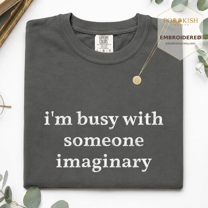 Embroidered I’m Busy With Someone Imaginary Comfort Color® T-shirt Book Lover Gift Pepper