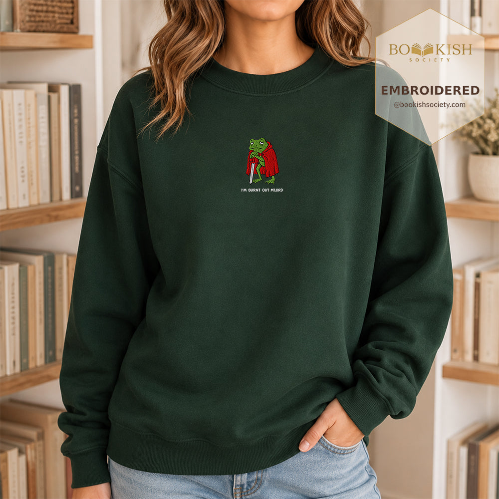I’m Burnt Out M’Lord Embroidered Sweatshirt | Reader Gift Forest Green