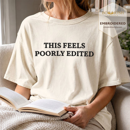 Embroidered This Feels Poorly Edited Comfort Color® T-shirt Book Lover Gift Ivory