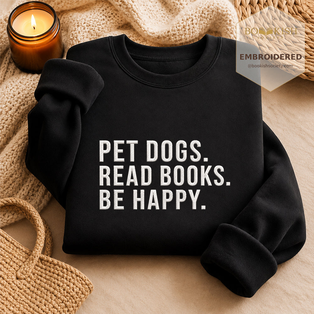 Pet Dogs Read Books Be Happy Embroidered Sweatshirt | Reader Gift Black