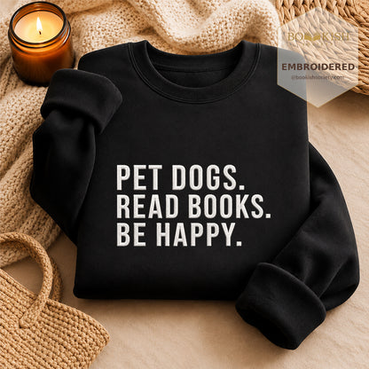 Pet Dogs Read Books Be Happy Embroidered Sweatshirt | Reader Gift Black