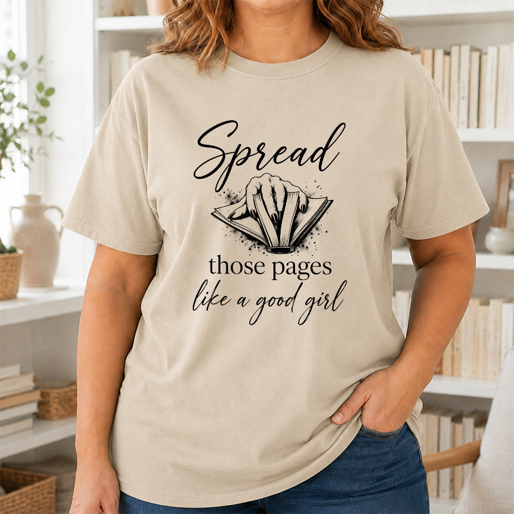 Spread Those Pages Like A Good Girl Printed T-Shirt | Spicy Reader Gift Sand