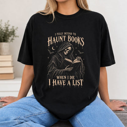 I Fully Intend To Haunt Books Printed T-Shirt | Halloween Reader Gift Black