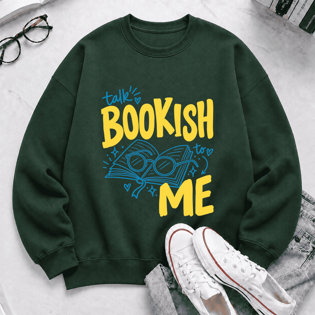 Talk Bookish To Me Crewneck Sweatshirt | Book Nerd Gift Forest Green