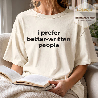 Embroidered I Prefer Better-Written People Comfort Color® T-shirt Book Lover Gift Ivory