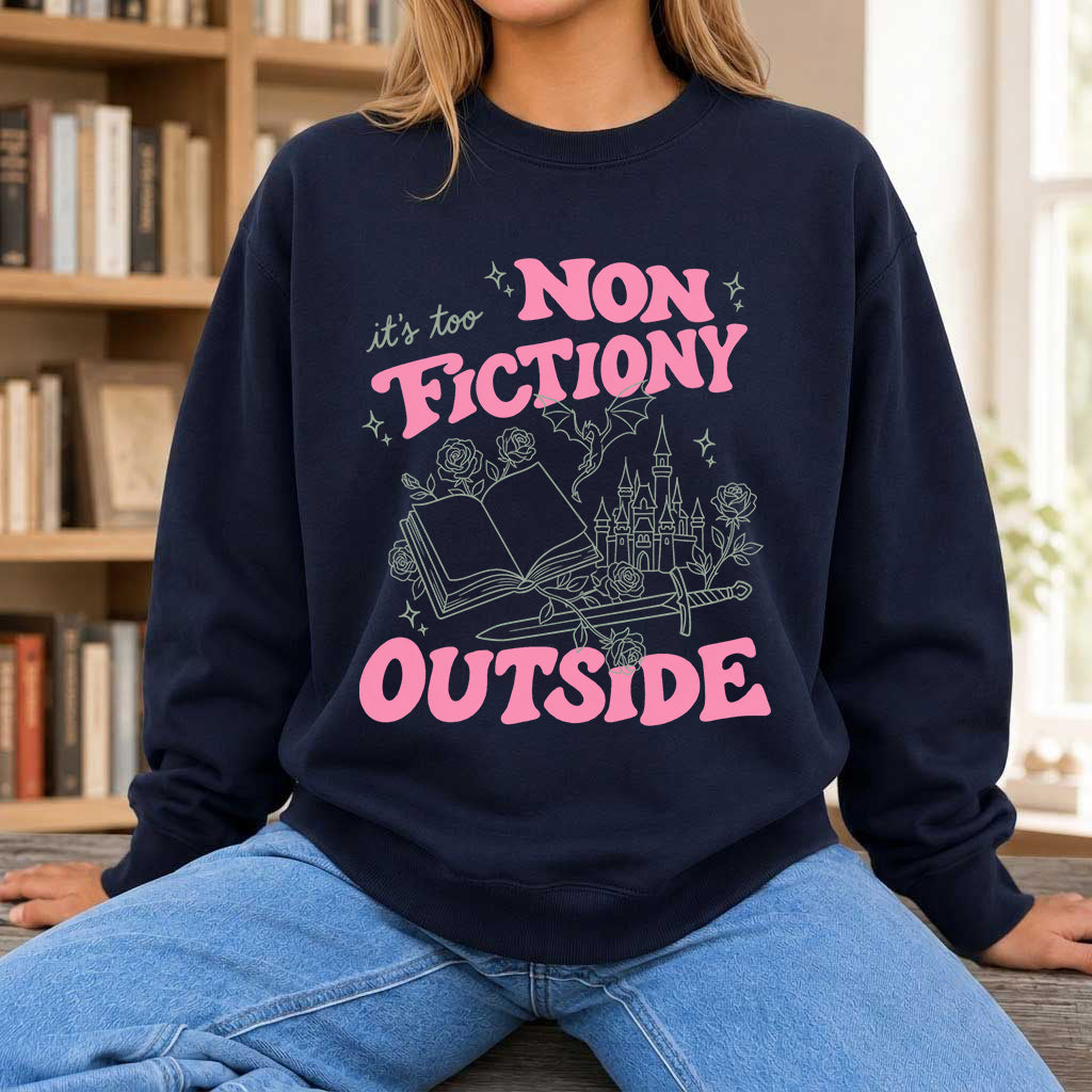 It's Too Nonfictiony Outside Crewneck Sweatshirt | Introverted Reader Gift Navy