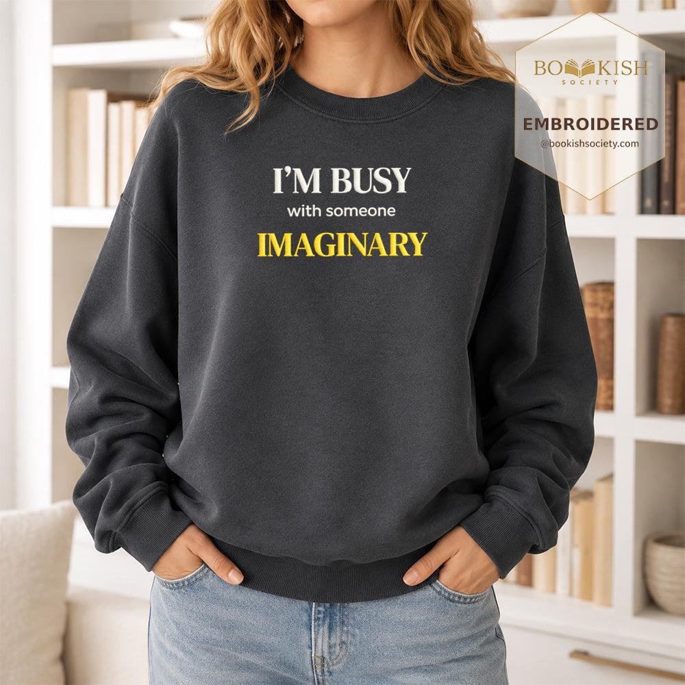 I’m Busy With Someone Imaginary Embroidered Sweatshirt | Reader Gift Dark Heather