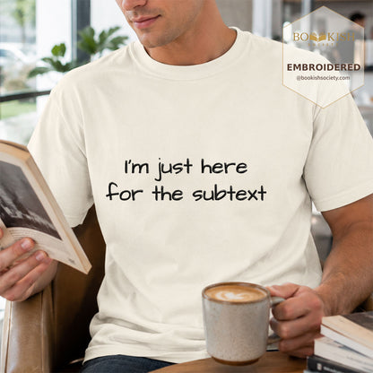 Embroidered I’m Just Here For The Subtext Comfort Color® T-shirt Book Lover Gift Ivory