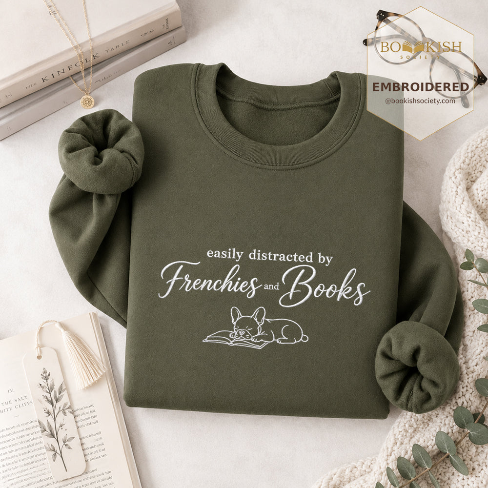 Easily Distracted By Frenchies And Books Embroidered Sweatshirt | Reader Gift Military Green